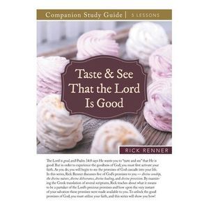 Taste and See That the Lord Is Good Study Guide -- Rick Renner
